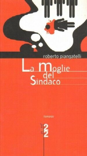 LA MOGLIE DEL SINDACO di Roberto Piangatelli ed. PeQuod