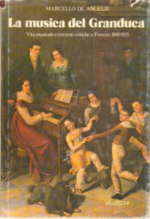 LA MUSICA DEL GRANDUCA di Marcello De Angelis ed. Vallecchi 1978