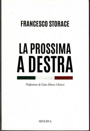 LA PROSSIMA A DESTRA di Francesco Storace ed. Minerva