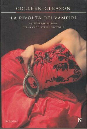 LA RIVOLTA DEI VAMPIRI di Colleen Gleason ed. Newton Compton