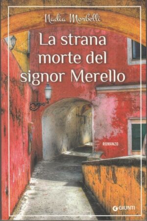 LA STRANA MORTE DEL SIGNOR MERELLO di Nadia Morbelli ed. Giunti