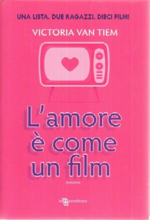 L'AMORE E' COME UN FILM di Victoria Van Tiem ed. Leggereditore