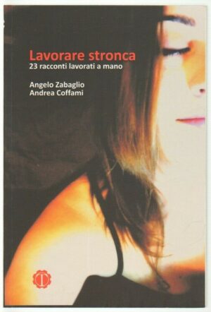 Lavorare Stronca. 23 racconti lavorati a mano di Zabaglio e Coffami ed. Tespi