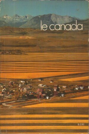 LE CANADA ed. Ministre des Approvisionnements et Services Canada 1977