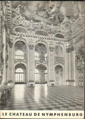 LE CHATEAU DE NYMPHENBURG LE PARC ET LES PAVILLONS di Lisa Hager ed Munchen