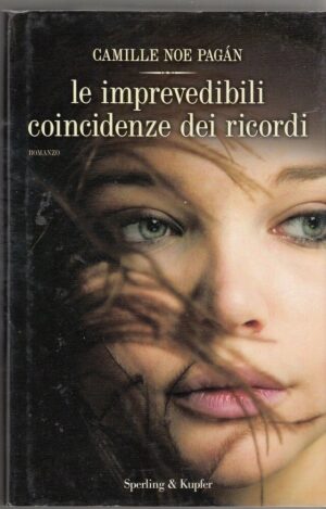 LE IMPREVEDIBILI COINCIDENZE DEI RICORDI di Camille Noe Pagan ed Sperling Kupfer