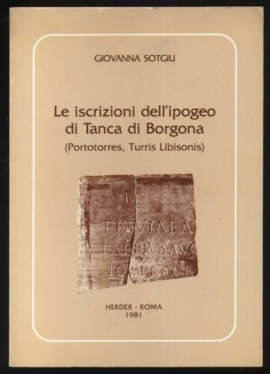 Le iscrizioni dell'ipogeo di Tanca di Borgona di Giovanna Sotgiu ed. Herder