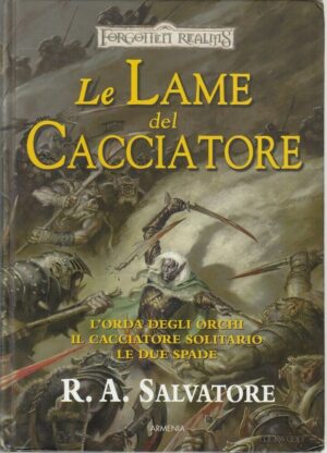 LE LAME DEL CACCIATORE. L'orda degli orchi... Trilogia Completa di Salvatore ed.