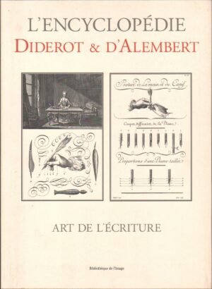 L'ENCYCLOPEDIE. DIDEROT & D'ALEMBERT. ART DE L'ECRITURE (In francese)