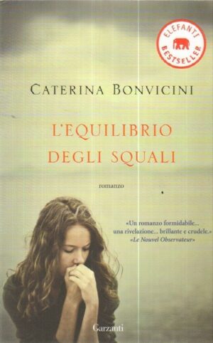 L'EQUILIBRIO DEGLI SQUALI di Caterina Bonvicini ed. Garzanti