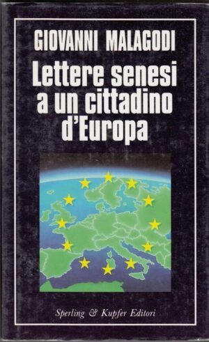 LETTERE SENESI A UN CITTADINO D'EUROPA di G. Malagodi ed. Sperling Kupfer 1990