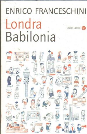 LONDRA BABILONIA di Enrico Franceschini ed. Laterza 2011