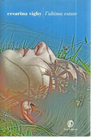 L'ULTIMA ESTATE di Cesarina Vighy 1° ed. Fazi 2009