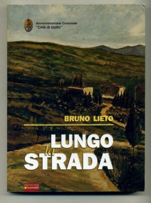 LUNGO LA STRADA di Bruno Lieto ed. Sometti