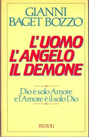 L'UOMO L'ANGELO IL DEMONE di Gianni Baget Bozzo ed. Rizzoli