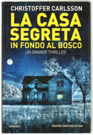 La Casa Segreta in Fondo al Bosco di Christoffer Carlsson ed. Newton