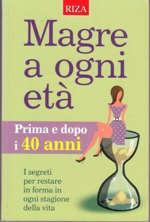 MAGRE A OGNI ETA'. Prima e Dopo i 40 anni ed. Riza