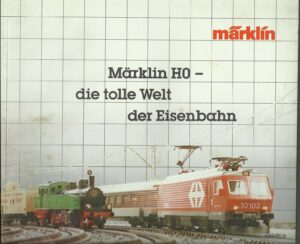 MARKLIN HO - DIE TOLLE WELT DER EISENBAHN (catalogo in tedesco)