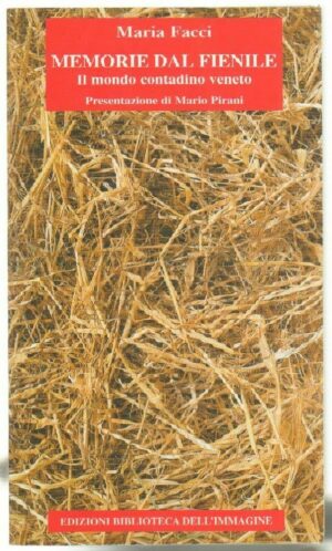 MEMORIE DAL FIENILE di Maria Facci ed. Biblioteca dell'Immagine