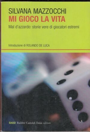 MI GIOCO LA VITA di Silvana Mazzocchi ed. Baldini Castoldi Dalai 2005