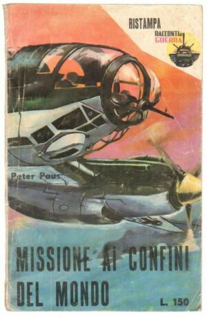 MISSIONE AI CONFINI DELMONDO di Peter Paus ed. Racconti di Guerra n. 33