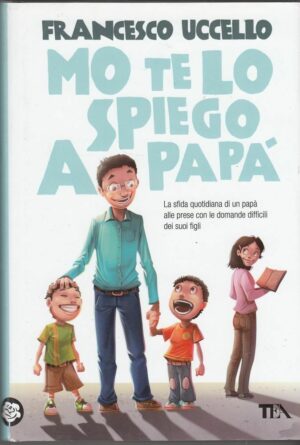 MO TE LO SPIEGO A PAPA' di Francesco Uccello ed. TEA 2013