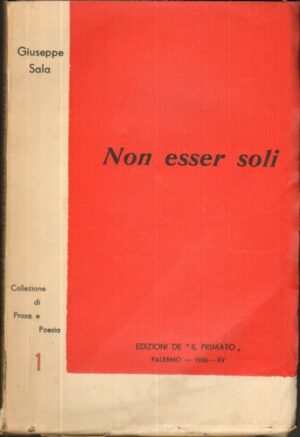 NON ESSER SOLI di Giuseppe Sala ed. 1936 Il Primato