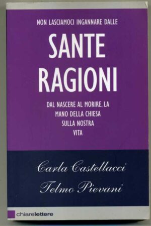 Non lasciamoci ingannare dalle SANTE RAGIONI.. di Castellacci Pievani SCONTO 51%