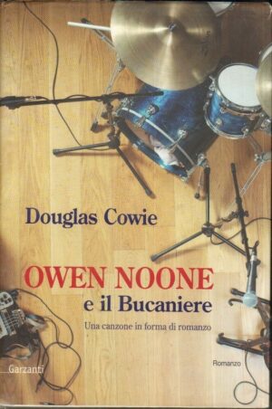OWEN NOONE E IL BUCANIERE di Douglas Cowie 1° ed. Garzanti 2006