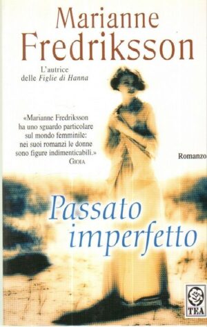 PASSATO IMPERFETTO di Marianne Fredriksson ed. Tea