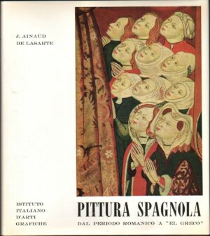 PITTURA SPAGNOLA dal periodo romanico a "el greco" Vol.1 J.Ainaud De Lasarte A11