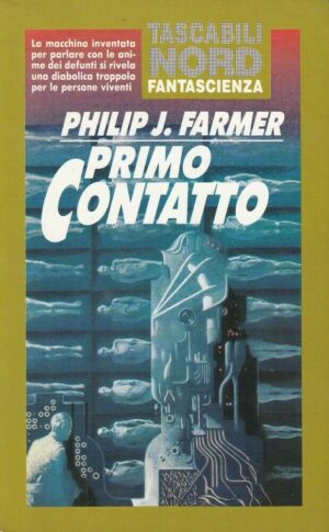 PRIMO CONTATTO di Philip J. Farmer ed. Nord