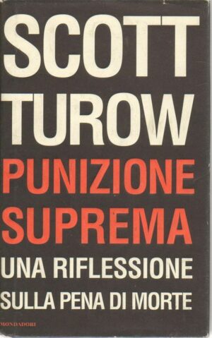 PUNIZIONE SUPRENA UNA RIFLESSIONE SULLA PENA DI MORTE di Scott Turow Mondadori