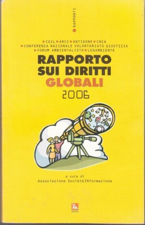 RAPPORTO SUI DIRITTI GLOBALI 2006 di Associazione SocietàINformazione ed EDIESSE
