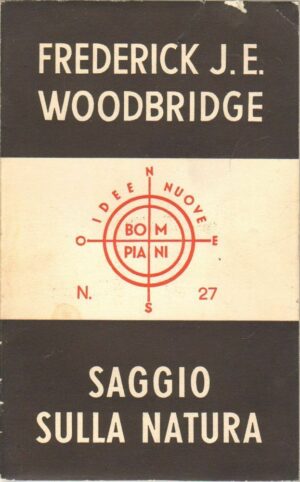 SAGGIO SULLA NATURA di Frederick J. E. Woodbridge ed. Bompiani 1956