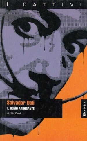 SALVADOR DALì. Il genio arrogante di Rita Guidi ed. Arcana