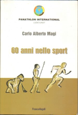 SESSANT'ANNI NELLO SPORT di C. A. Magi ed. Angeli 2011  A09