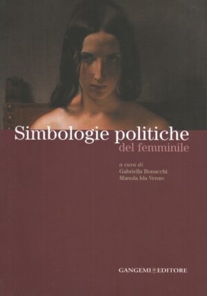 SIMBOLOGIE POLITICHE DEL FEMMINILE di G. Bonacci e M. I. Venzo ed. Gangemi -B05