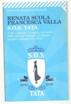 S.O.S. TATA CONSIGLI REGOLE E RICETTE... di R. Scola e F. Valla ed. Feltrinelli
