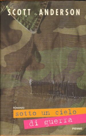 SOTTO UN CIELO DI GUERRA di Scott Anderson ed. Piemme 1999