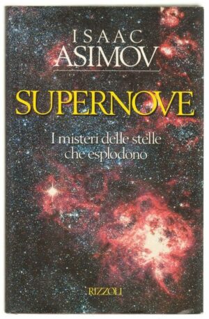 SUPERNOVE I MISTERI DELLE STELLE .... di Isaac Asimov ed. Rizzoli