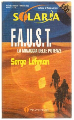 F.A.U.S.T. La minaccia delle potenze di Serge Lehman - Solaria n. 10 Anno 1 ed. Fanucci