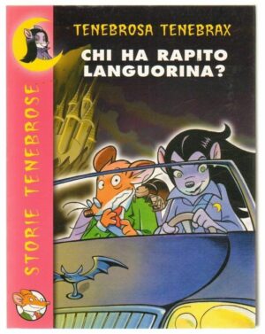 Stilton Tebrosa Tenebrax n. 1 CHI HA RAPITO LANGUORINA? ed. Piemme