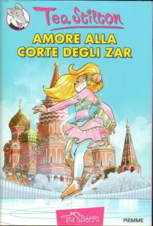Tea Stilton AMORE ALLA CORTE DEGLI ZAR ed. Piemme