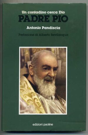 UN CONTADINO CERCA DIO. PADRE PIO di Antonio Pandiscia ed. Paoline