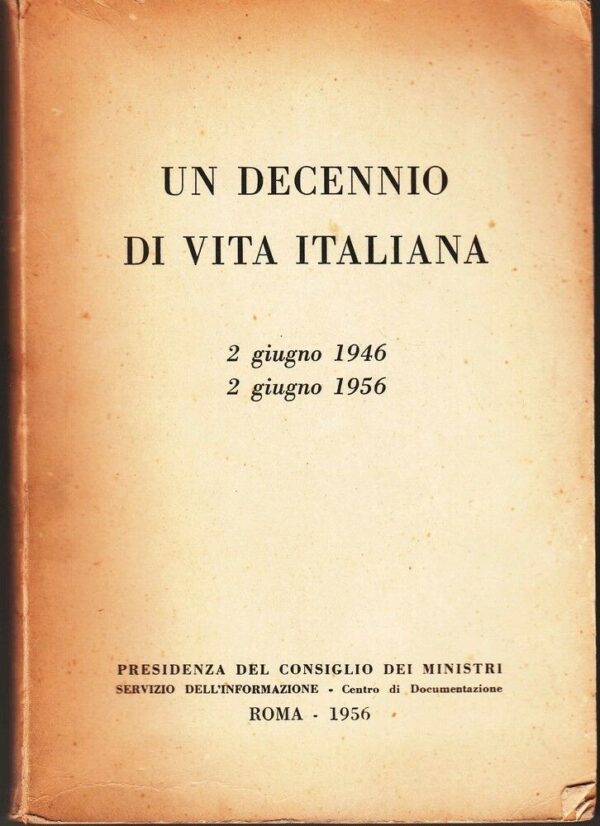 UN-DECENNIO-DI-VITA-ITALIANA-2-GIUGNO-1946-2-GIUGNO-1956-ed-1956-121767084055