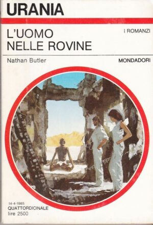 Urania n. 994 L'UOMO NELLE ROVINE di Nathan Butler ed. Mondadori