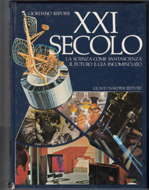 XXI SECOLO. La scienza come fantascienza, il futuro è già iniziato G.Repossi