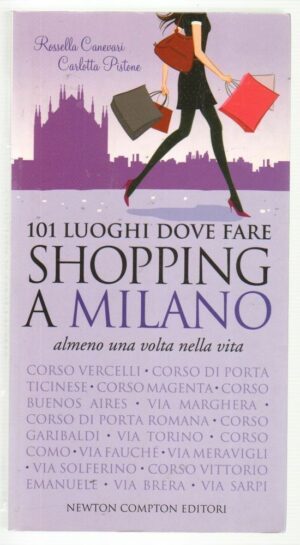 101 LUOGHI DOVE FARE SHOPPING A MILANO ALMENO UNA VOLTA NELLA VITA di Canevari