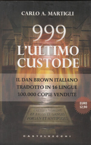 999 L'ULTIMO CUSTODE di Carlo A. Martigli ed. Castelvecchi